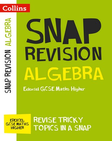 Algebra (for papers 1, 2 and 3): Edexcel GCSE Maths Higher (Collins Snap Revision)
