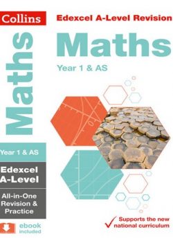 Collins A-level Revision - Edexcel A-level Maths AS / Year 1 All-in-One Revision and Practice - Collins A-level