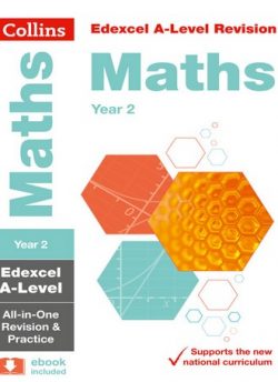 Collins A-level Revision - Edexcel A-level Maths Year 2 All-in-One Revision and Practice - Collins A-level