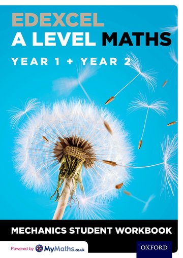 Edexcel A Level Maths: Year 1 + Year 2 Mechanics Student Workbook - David Baker