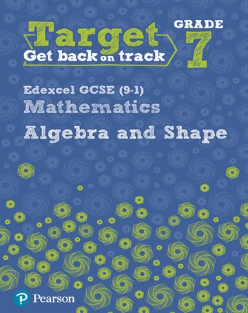 Target Grade 7 Edexcel GCSE (9-1) Mathematics Algebra and Shape Workbook - Katherine Pate
