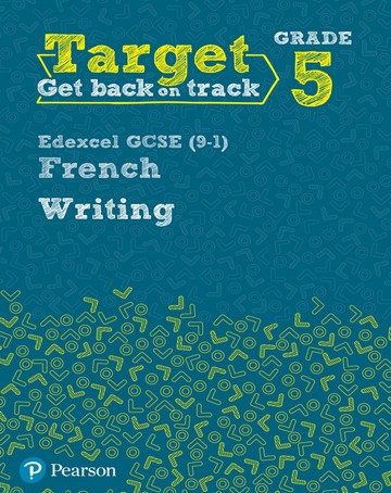 Target Grade 5 Writing Edexcel GCSE (9-1) French Workbook -