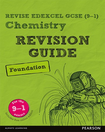 Revise Edexcel GCSE (9-1) Chemistry Foundation Revision Guide: (with free online edition)