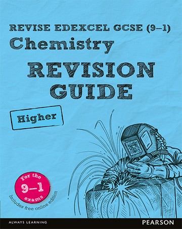 REVISE Edexcel GCSE (9-1) Chemistry Higher Revision Guide: Higher: Revise Edexcel GCSE (9-1) Chemistry Higher Revision Guide