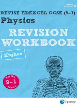 Revise Edexcel GCSE (9-1) Physics Higher Revision Workbook: for the 9-1 exams - Catherine Wilson