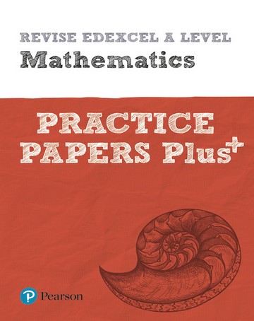 Revise Edexcel A level Mathematics Practice Papers Plus: for the 2017 qualifications -