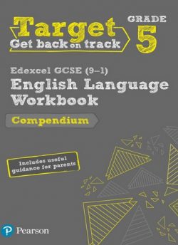Target Grade 5 Edexcel GCSE (9-1) English Language Compendium Workbook: includes information for parents -