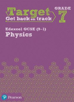 Target Grade 7 Edexcel GCSE (9-1) Physics Intervention Workbook -