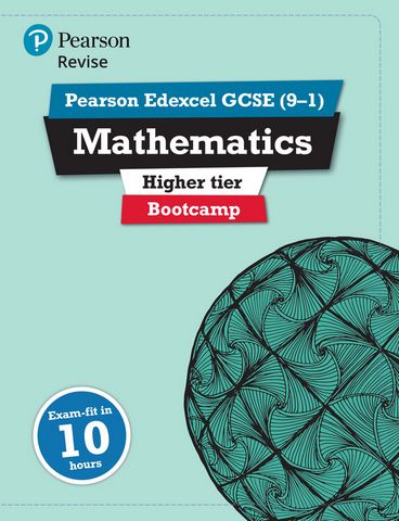 Revise Edexcel GCSE (9-1) Mathematics Higher Bootcamp: exam-fit in 10 hours