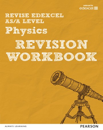 Revise Edexcel AS/A Level Physics Revision Workbook - Steve Adams