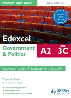 Edexcel A2 Government & Politics Student Unit Guide New Edition: Unit 3C Updated: Representative Processes in the USA - Tremaine Baker