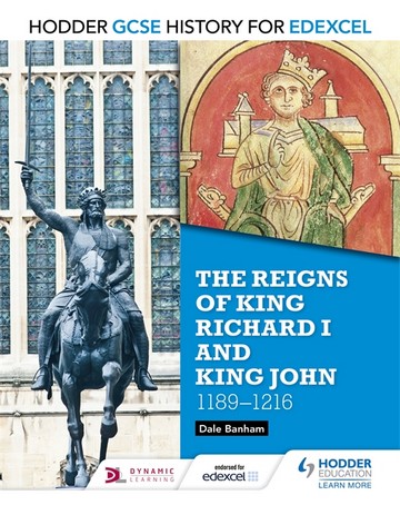 Hodder GCSE History for Edexcel: The reigns of King Richard I and King John