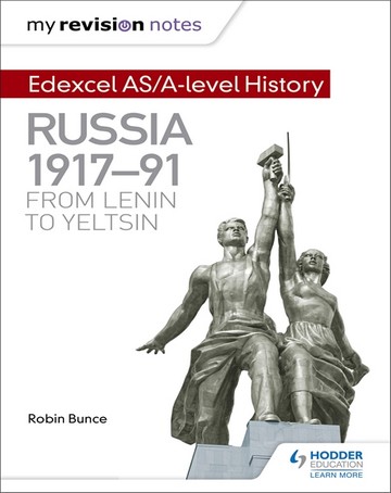 My Revision Notes: Edexcel AS/A-level History: Russia 1917-91: From Lenin to Yeltsin - Robin Bunce