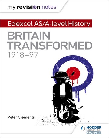 My Revision Notes: Edexcel AS/A-level History: Britain transformed