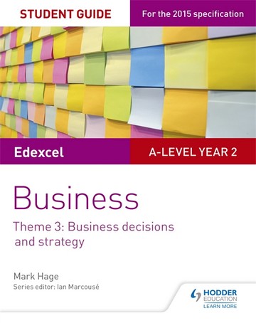 Edexcel A-level Business Student Guide: Theme 3: Business decisions and strategy - Mark Hage