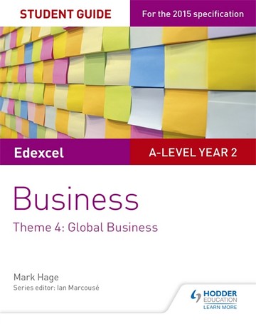 Edexcel A-level Business Student Guide: Theme 4: Global Business - Mark Hage