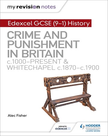 My Revision Notes: Edexcel GCSE (9-1) History: Crime and punishment in Britain