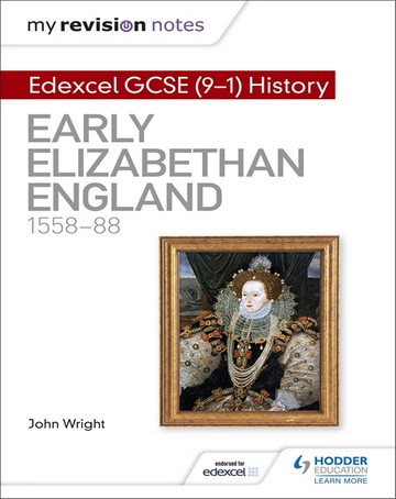 My Revision Notes: Edexcel GCSE (9-1) History: Early Elizabethan England
