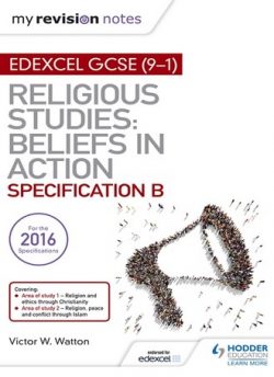 My Revision Notes Edexcel Religious Studies for GCSE (9-1): Beliefs in Action (Specification B): Area 1 Religion and Ethics through Christianity