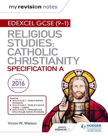 My Revision Notes Edexcel Religious Studies for GCSE (9-1): Catholic Christianity (Specification A): Faith and Practice in the 21st Century - Victor W. Watton