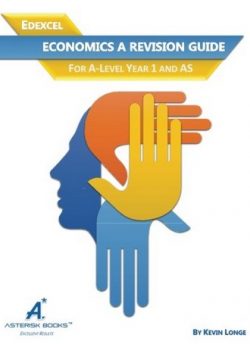 Edexcel Economics Revision Guide: For A-Level Year 1 and AS - Asterisk Books