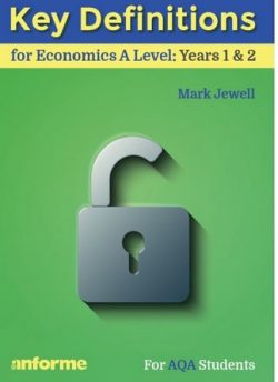 Key Definitions for Economics A Level: Years 1 & 2 - for Edexcel Economics A - Mark Jewell