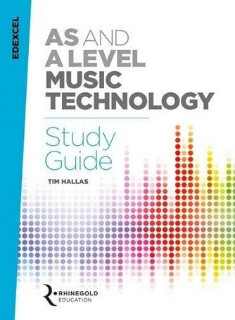 Edexcel AS and A Level Music Technology Study Guide - Tim Hallas