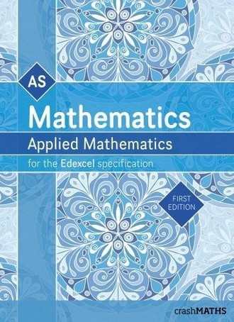 Edexcel AS Level Mathematics - Statistics and Mechanics Year 1/AS Textbook (AS and A Level Mathematics 2017) (crashMATHS) - crashMATHS