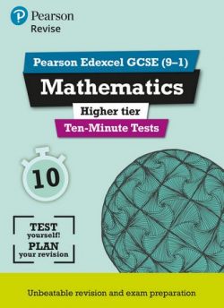 Revise Edexcel GCSE Maths Ten-Minute Tests Higher Tier - Ian Bettison - 9781292294308